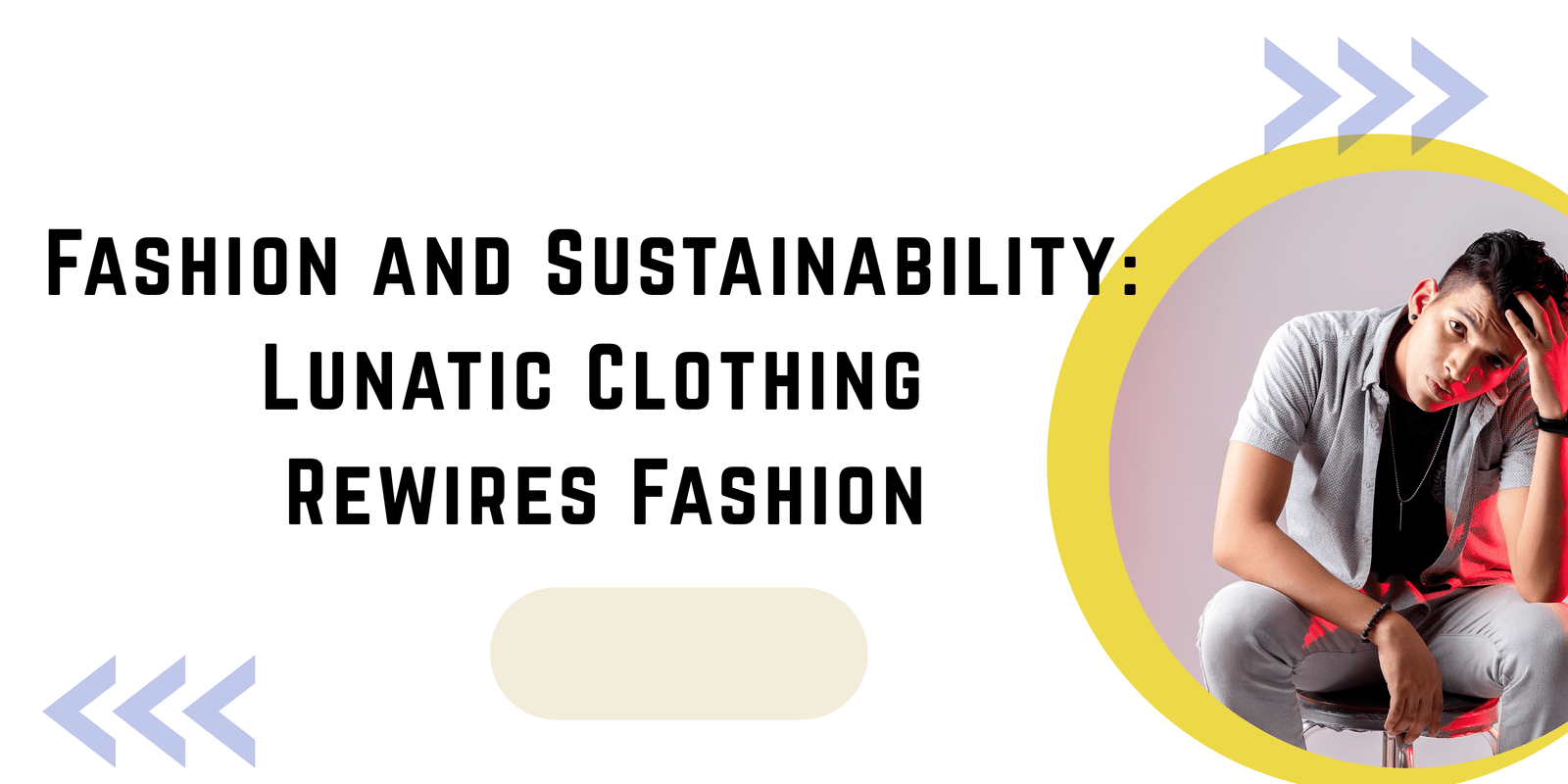 You are currently viewing Fashion and Sustainability: Lunatic Clothing Rewires Fashion