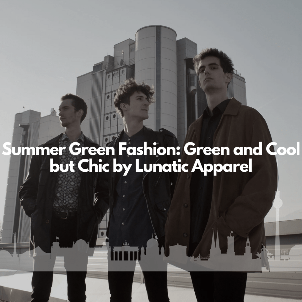 Summer Green Fashion: Green and Cool but Chic by Lunatic Apparel
